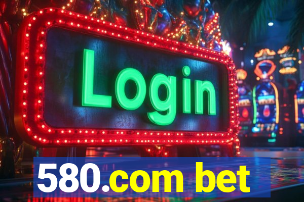 580.com bet